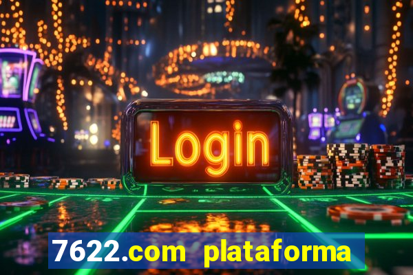 7622.com plataforma de jogos